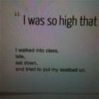 I Was So High