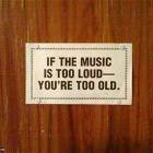 If Its Too Loud