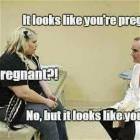 Looks Like You Are Pregnant