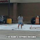 Made A Terrible Mistake