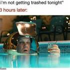 Not Getting Trashed Tonight