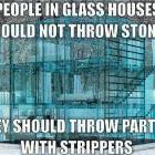 People In Glass Houses