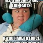 Relationships Are Like Farts