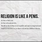 Religion Is Like A Penis