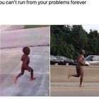 Run From Your Problems Forever