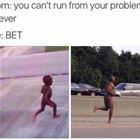 Run From Your Problems
