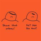 Shave That Unibrow