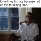 Sometimes I Am Late