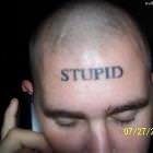Stupid Tattoo