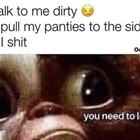 Talk Dirty To Me