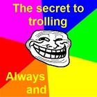 The Secret To Trolling