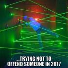 Trying Not To Offend Someone In 2017