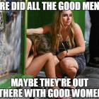 Where Did All The Good Men Go