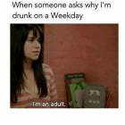 Why I Am Drunk On A Wednesday