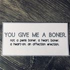 You Give Me A Boner