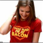 You Had Me At Bacon