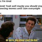 You Tired