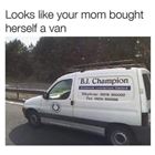 Your Mom Got A Van